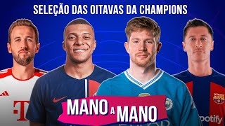 CRAVAMOS O TIME IDEAL DAS OITAVAS DE FINAL DA CHAMPIONS 202324  MANO A MANO [upl. by Gianni428]