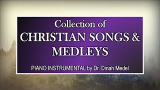 30 Minutes of NonStop Christian Songs amp Medleys  Piano Instrumental [upl. by Uliram908]