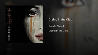 Camila Cabello  Crying In The Club Audio [upl. by Staley280]