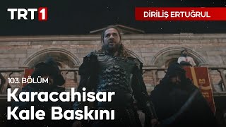 Diriliş Ertuğrul 103 Bölüm  Karacahisar Kale Baskını [upl. by Imoin]