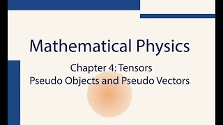 Mathematics For Physics Ch46 Tensors Pseudo Objects And Vectors [upl. by Birk414]