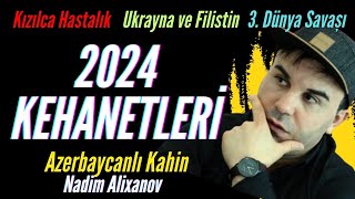 AZERBAYCANLI KAHİN NADİM ALIXANOVUN 2024 KEHANETLERİ KIZILCA HASTALIK UKRAYNA FİLİSTİN SAVAŞLAR [upl. by Calesta171]