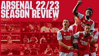 The Arsenal Season Review 202223  Part 1 [upl. by Gusba119]