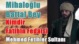 Mihaloğlu Battal bey Kimdir Mehmed Fetihler Sultanı [upl. by Darees248]