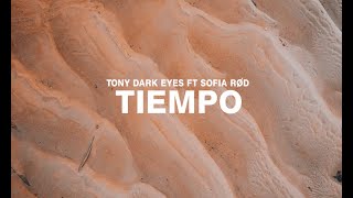 Tony Dark Eyes  Tiempo  Lyric Video [upl. by Gen]