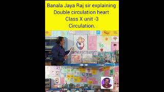 Banala Jaya Raj sir explaining double circulation heart class x unit 3 circulation [upl. by Lamiv]