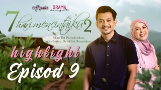 HIGHLIGHT Episod 9  7 Hari Mencintaiku 2 2020 [upl. by Einahets]