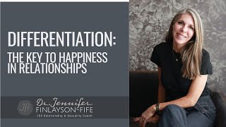 Differentiation The Key to Happiness in Relationships [upl. by Furiya]