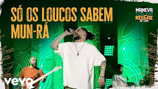 Maneva  Só Os Loucos Sabem  MunRá Tudo Vira Reggae  Ao Vivo [upl. by Colleen527]