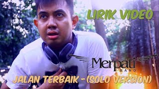 Merpati Band  Jalan Terbaik Solo Version  Official Lyric Video [upl. by Averyl]