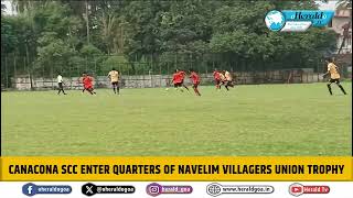 Canacona SCC enter quarters of Navelim villagers Union Trophy [upl. by Earized610]