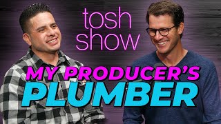 My Producers Plumber  Jimmy  Tosh Show [upl. by Disharoon]