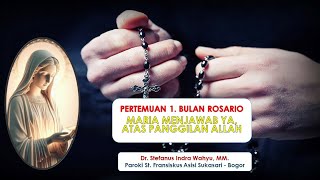 Pertemuan 1 Bulan Rosario quotMARIA MENJAWAB YA ATAS PANGGILAN ALLAHquot [upl. by Groves636]