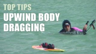 Upwind Body Dragging  Kitesurfing Top Tips [upl. by Ynaffyt648]