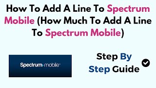 How to Add a Line to Spectrum Mobile How Much To Add A Line To Spectrum Mobile [upl. by Cypro]