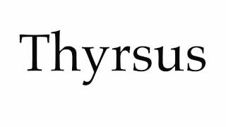 How to Pronounce Thyrsus [upl. by Bartley]