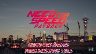 Need For Speed Payback  Guide épaves  Ford Mustang 1965 [upl. by Eynaffit]