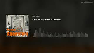 Understanding Parental Alienation [upl. by Rolph]