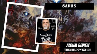 Sadus  The Shadow Inside Album Review [upl. by Elconin]