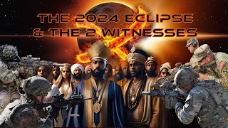 THE 2024 ECLIPSE amp THE 2 WITNESSES [upl. by Ahsina]