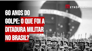 60 anos do golpe o que foi a ditadura militar no Brasil [upl. by Mraz]