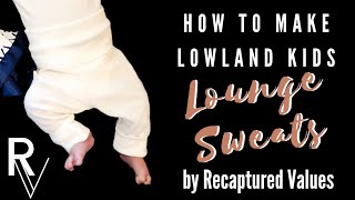 How to make Lowland Kids Lounge Sweats by Recaptured Values [upl. by Kraska]