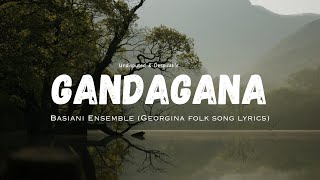 GANDAGANA lyrics Basiani EnsembleGeorgian folk song undisputed amp despicable productionCC [upl. by Eteragram]