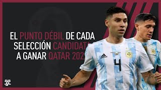 El PUNTO DÉBIL de CADA SELECCIÓN CANDIDATA a GANAR QATAR 2022 [upl. by Sprage]