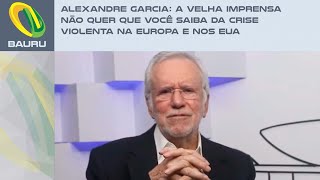 Alexandre Garcia A velha imprensa não quer que você saiba da crise violenta na Europa e nos EUA [upl. by Adigun820]