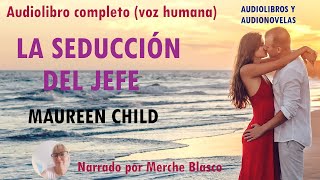 Audiolibro LA SEDUCCIÓN DEL JEFE Audiolibro de amor con voz humana Novela romántica completa [upl. by Austine]