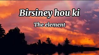 Birsiney hau ki  The element  lyrics [upl. by Tija646]