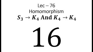 Lec  76 Homomorphism From S3 to K4 and K4 to K4  IIT JAM  CSIR UGC NET  GATE MA  B Sc [upl. by Weight]