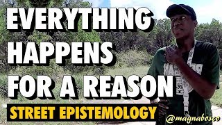 Street Epistemology Nick  Everything Happens for a Reason [upl. by Kyte]