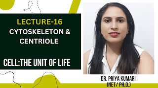 CLASS 11  CYTOSKELETON amp CENTRIOLE  CELL THE UNIT OF LIFE  DR PRIYA KUMARI [upl. by Erdrich]