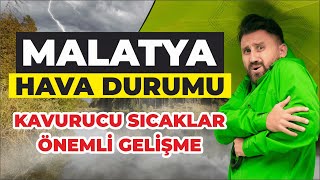 Malatya Hava Durumu  Kavurucu Sıcaklar Önemli Gelişme [upl. by Fauch]