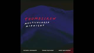 Thumbscrew  Multicolored Midnight Full Album [upl. by Olivette]