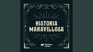 Historia Maravillosa [upl. by Iphlgenia]