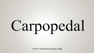 How To Say Carpopedal [upl. by Prent]