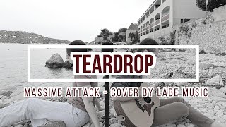 Teardrop  Massive Attack  Cover By LABE Music [upl. by Naujud344]