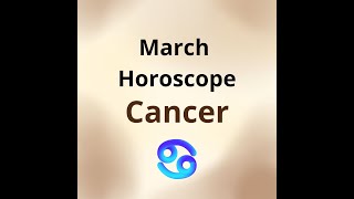 March 2024 Horoscope Cancer [upl. by Buckler]