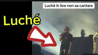 LUCHÉ si esibisce in concerto ma fa schifo [upl. by Dyan]