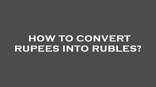 How to convert rupees into rubles [upl. by Anoyi173]