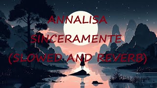 Annalisa  Sinceramente Slowed and Reverb [upl. by Barcellona]