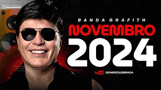 BANDA GRAFITH  REPERTÓRIO NOVO NOVEMBRO 2024  MUSICAS NOVAS 100 ATUALIZADAS PRA PAREDÃO 2024 [upl. by Compton88]