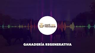 Café Pecuario  EP 1 quotGanadería Regenerativaquot [upl. by Ylebmik]