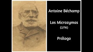 ANTOINE BÉCHAMP LOS MICROZYMAS 2 16 PRÓLOGO [upl. by Othilie]