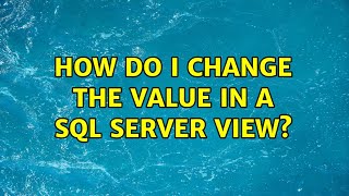 How do I change the value in a SQL Server view 2 Solutions [upl. by Quintina972]