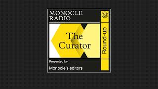 Monocle Radio highlights  The Curator [upl. by Enilram]