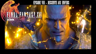 Final Fantasy XVI la série FR  Épisode 8  Descente aux enfers [upl. by Ailesor673]