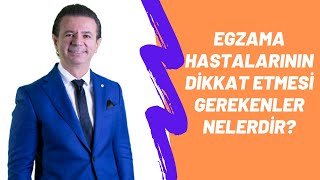 Egzama hastalarının dikkat etmesi gerekenler nelerdir [upl. by Reidid462]